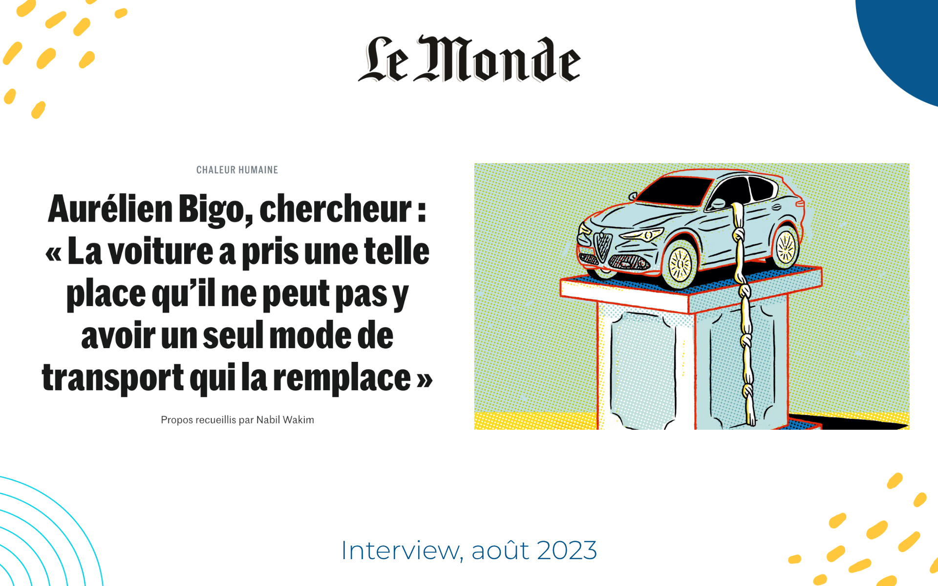 Interview Le Monde : « La voiture a pris une telle place qu’il ne peut pas y avoir un seul mode de transport qui la remplace »
